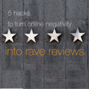 5 Hacks to Turn Online Negativity Into Rave Reviews for Your Business [WEBINAR]