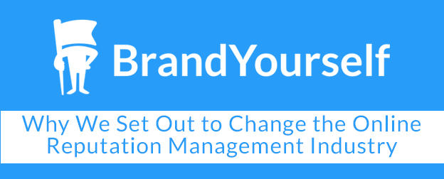why brandyourself.com set out to change the online reputation management industry