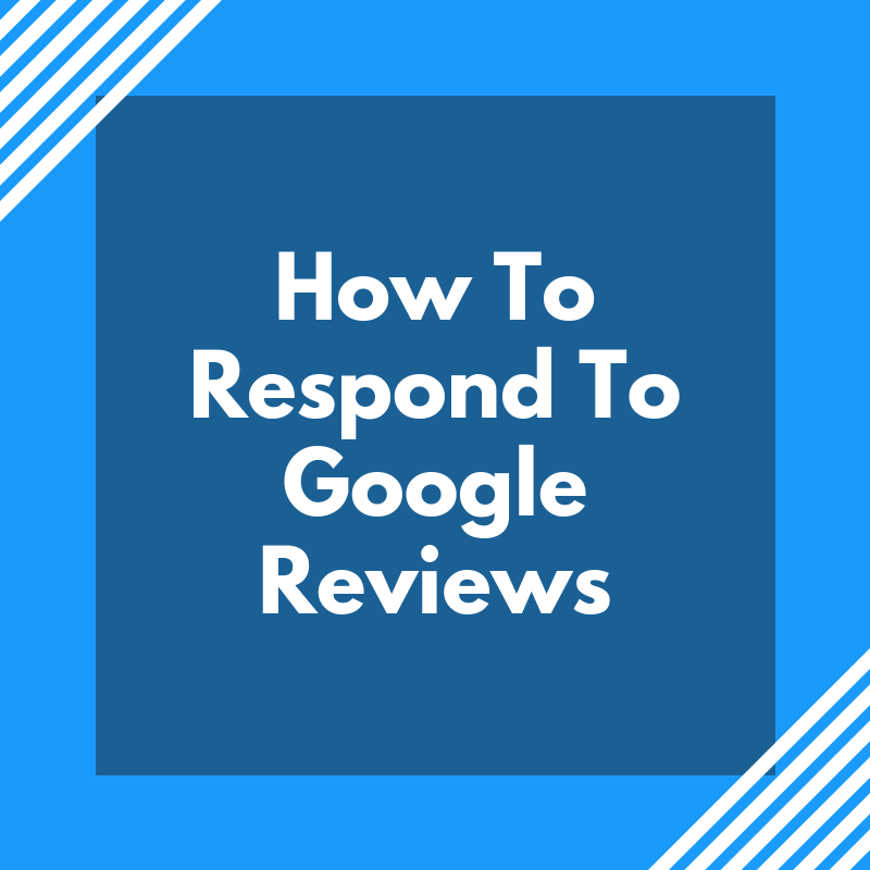 5 Tips On How To Respond To Google Reviews