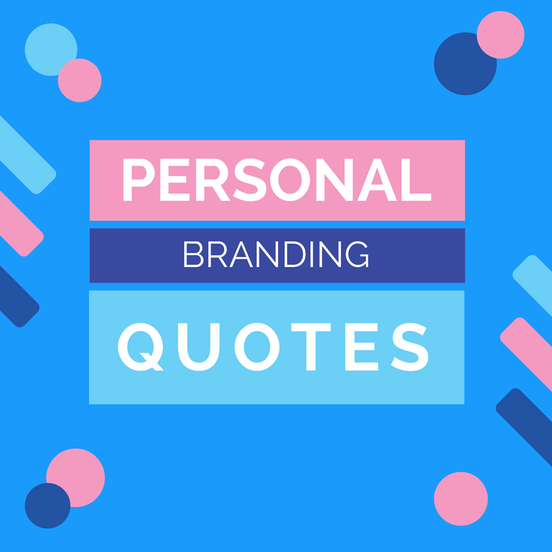 51 Personal Branding Quotes: Powerful Advice You Can’t Miss
