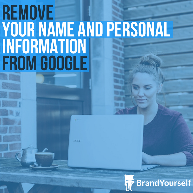 Remove Your Name And Personal Information From Google Search Results
