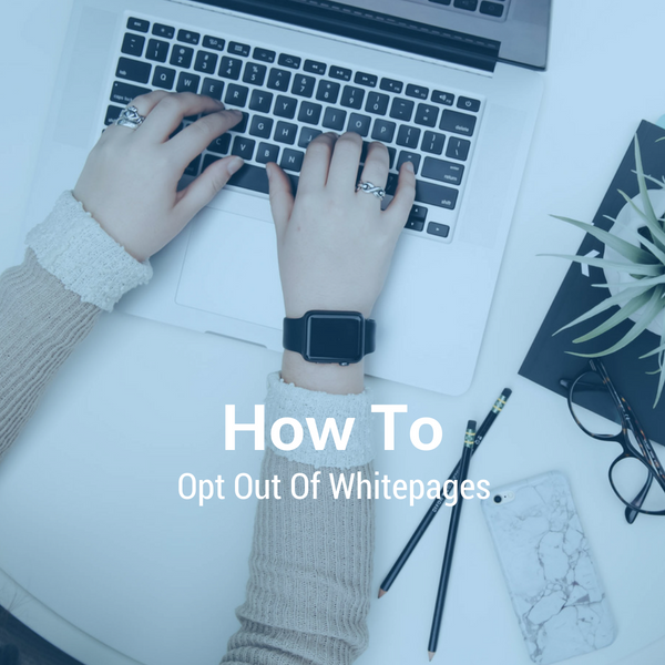 How To Opt Out And Remove Listings From Whitepages