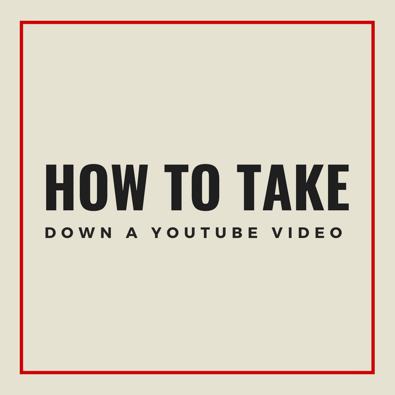 How To Take Down A YouTube Video That Isn’t Yours